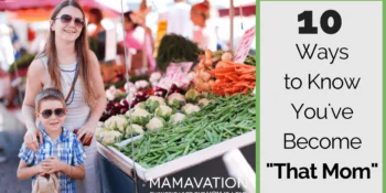 10 Ways to Know You've Become "That Mom"
